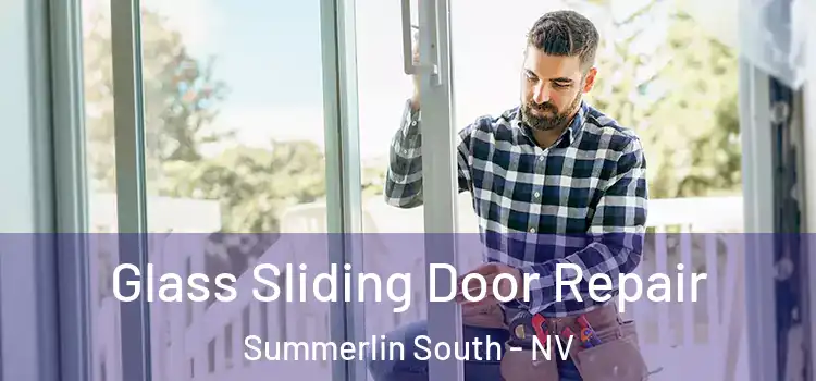 Glass Sliding Door Repair Summerlin South - NV